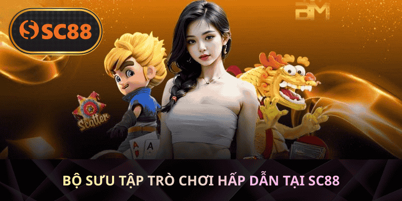 Bộ sưu tập trò chơi hấp dẫn tại SC88